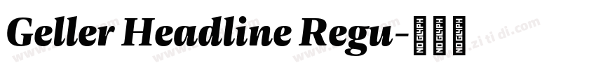 Geller Headline Regu字体转换 Geller Headline Regu字体转换